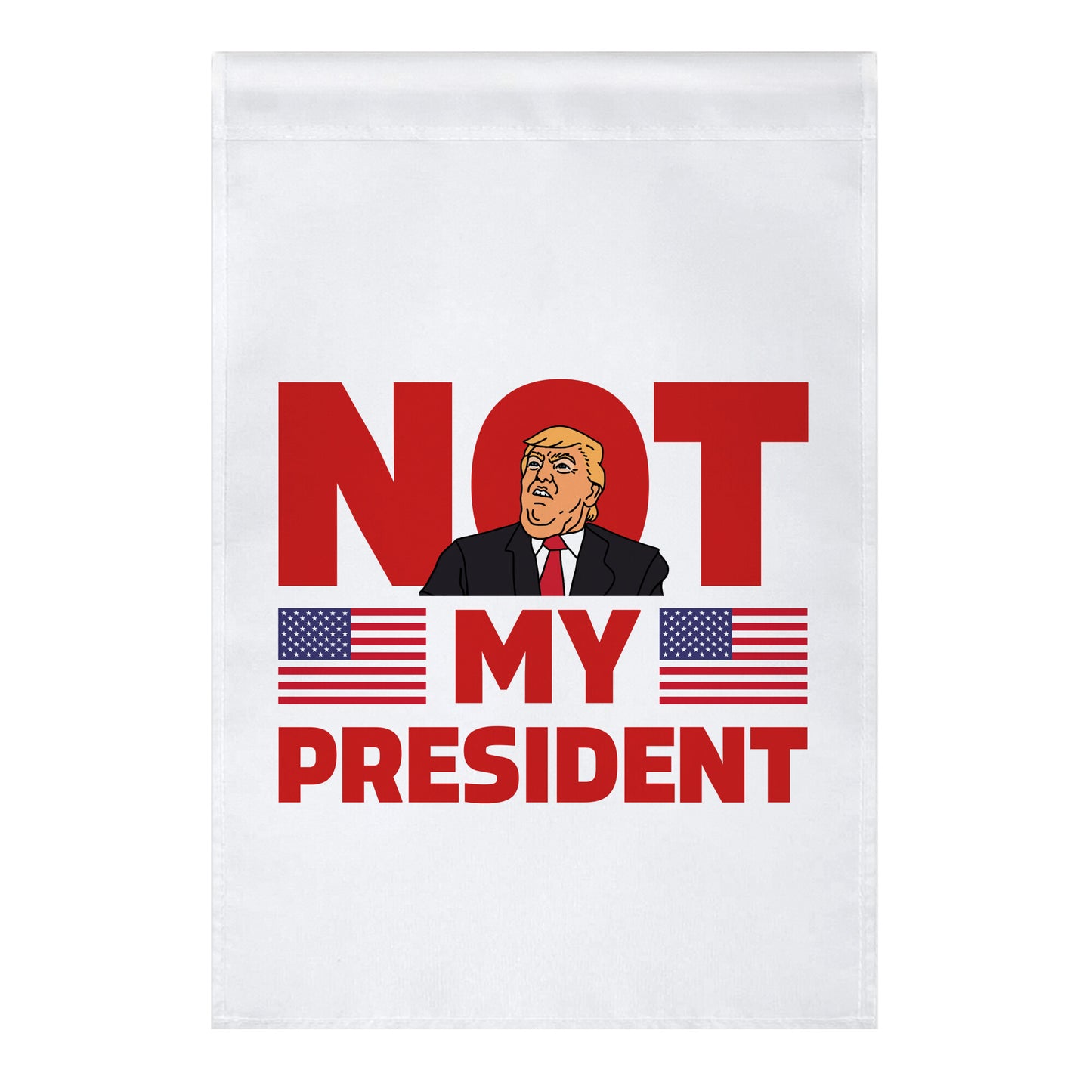 Not My President Garden Flag