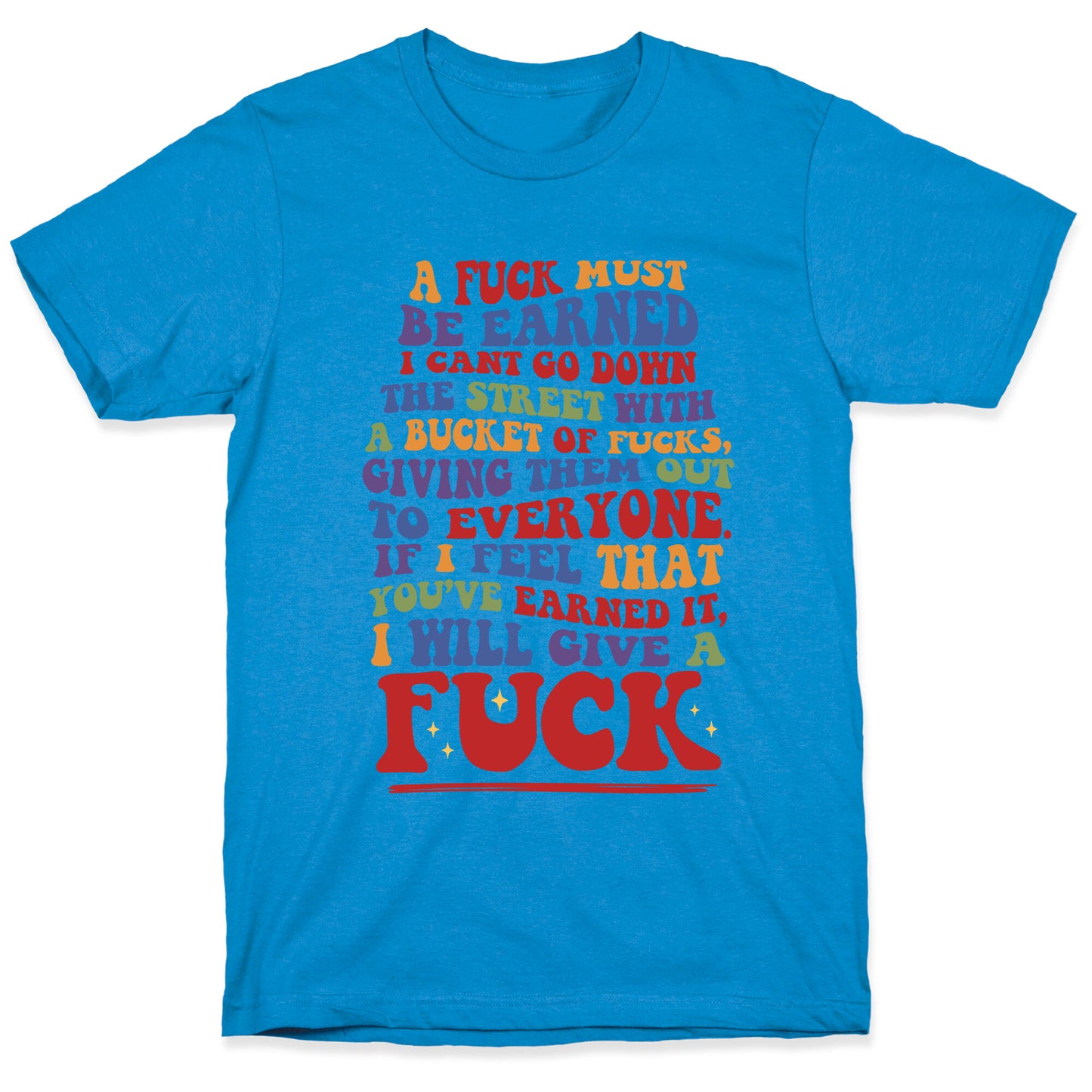 A Fuck Must Be Earned T-Shirt