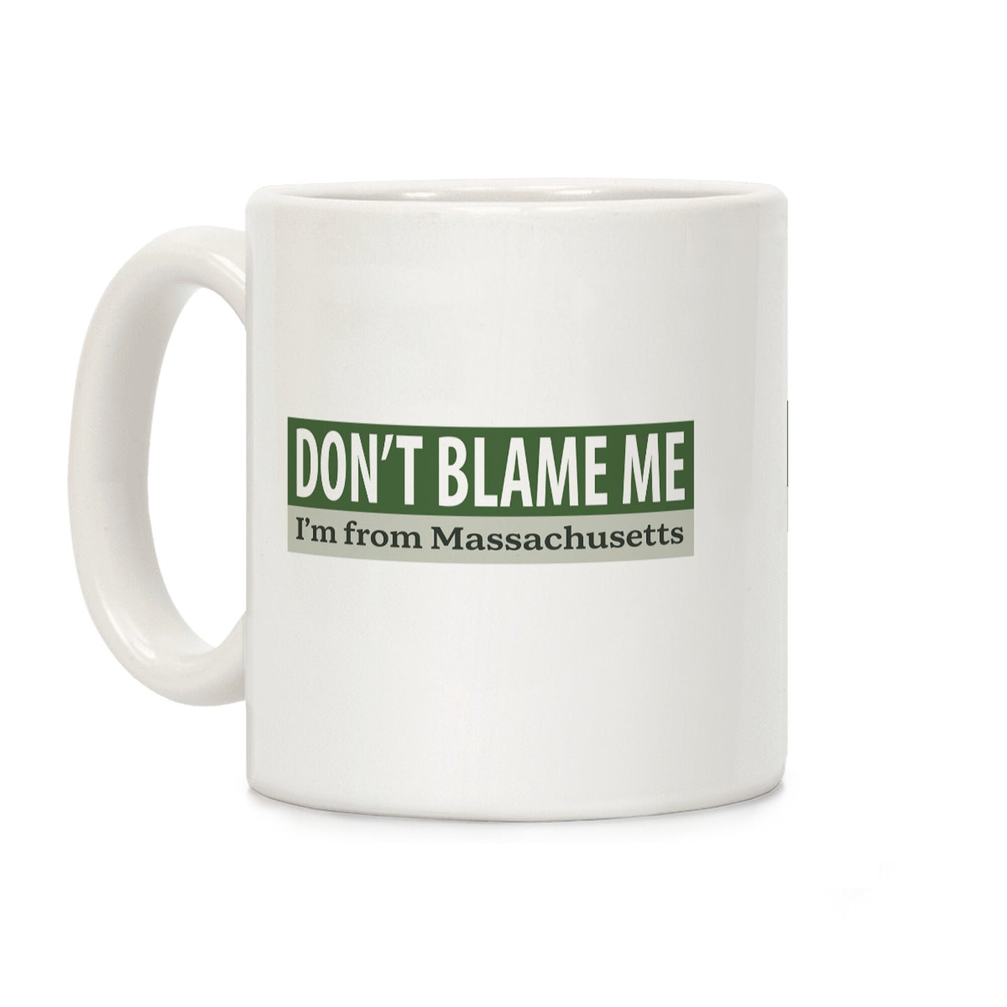 dont blame me im from massachusetts Coffee Mug
