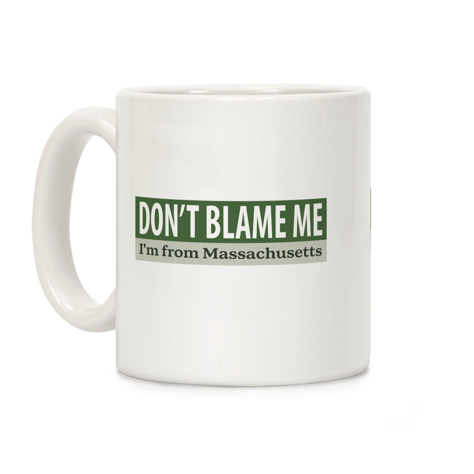 dont blame me im from massachusetts Coffee Mug