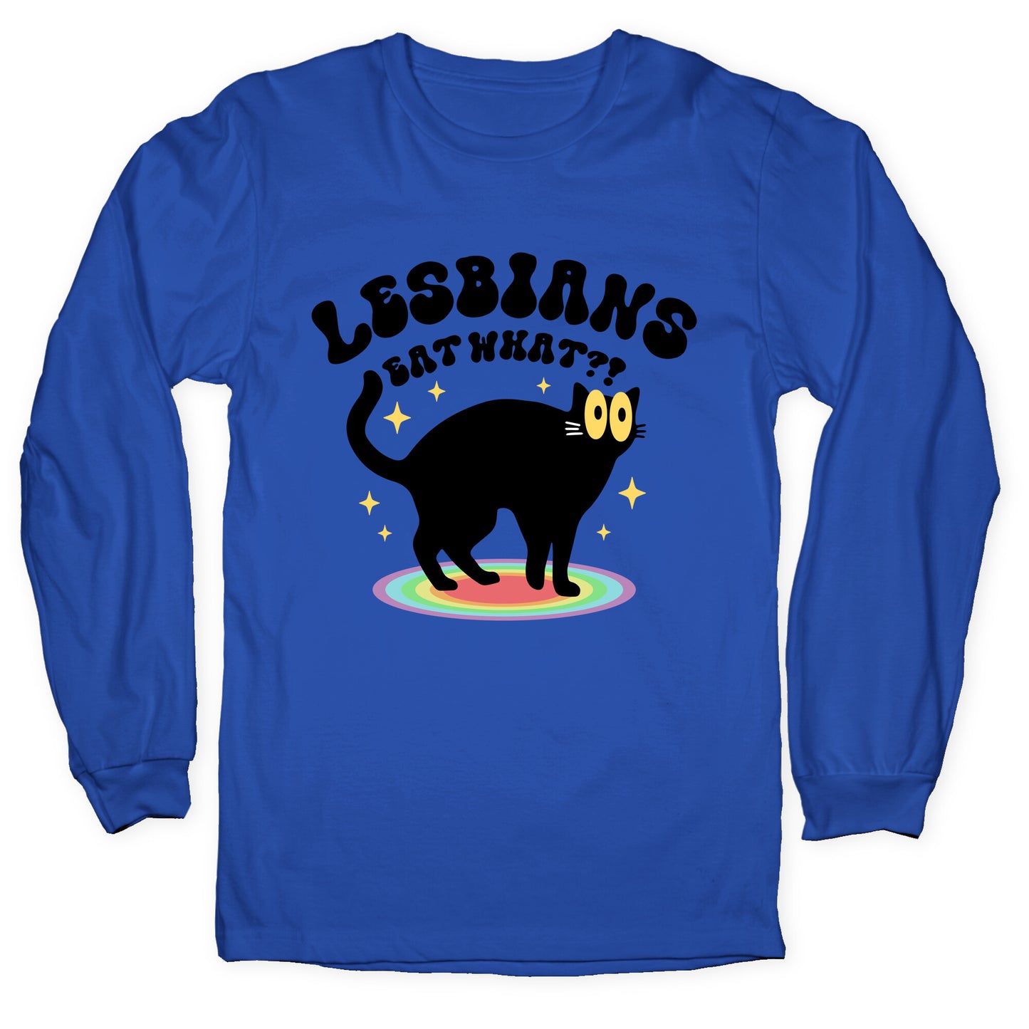 Lesbians Eat What Cat Longsleeve Tee