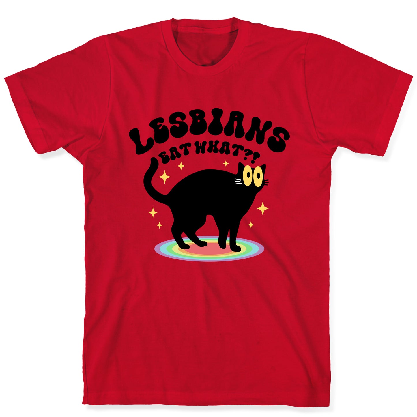 Lesbians Eat What Cat T-Shirt