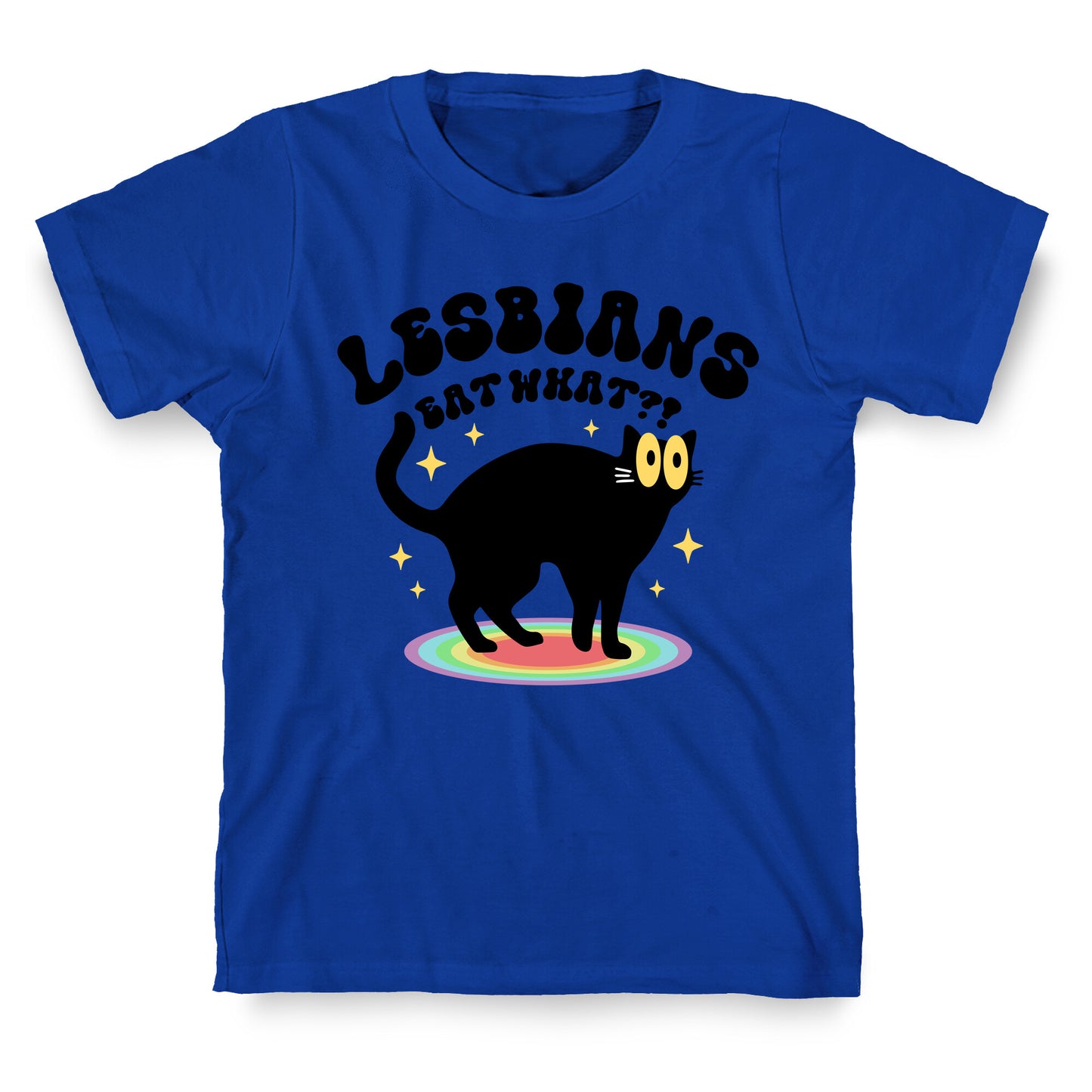 Lesbians Eat What Cat T-Shirt