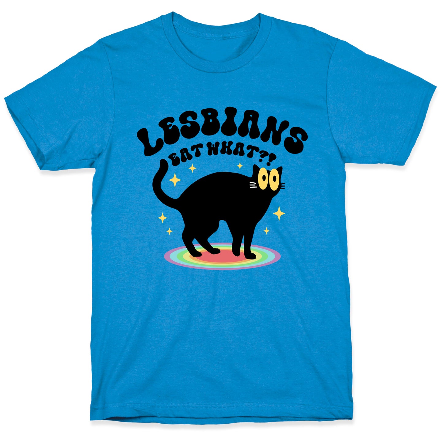 Lesbians Eat What Cat T-Shirt
