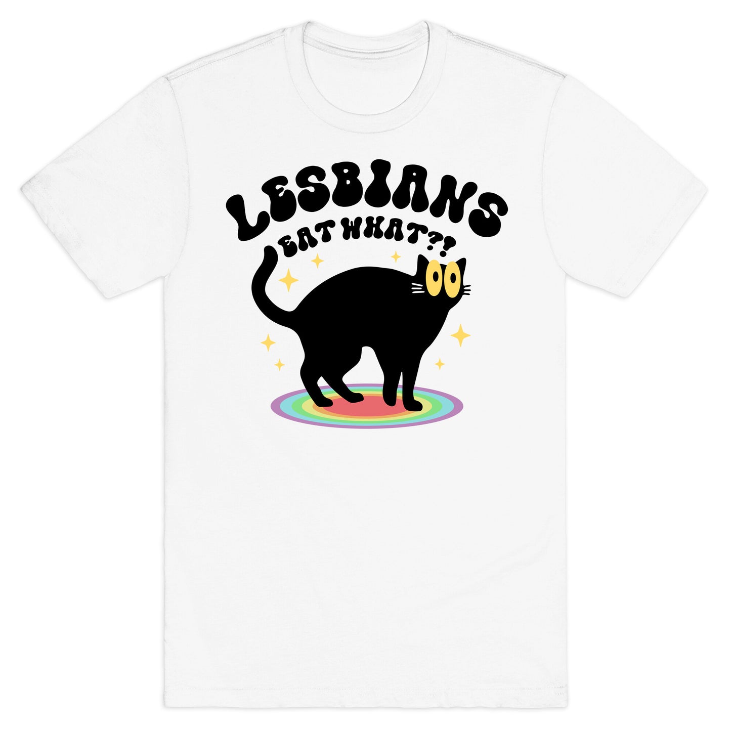 Lesbians Eat What Cat T-Shirt