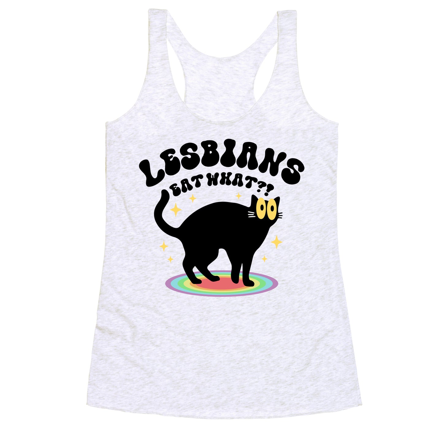 Lesbians Eat What Cat Racerback Tank