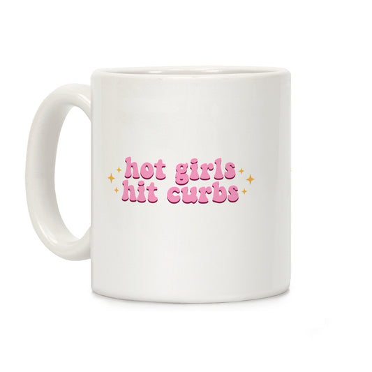 Hot Girls Hit Curbs Coffee Mug