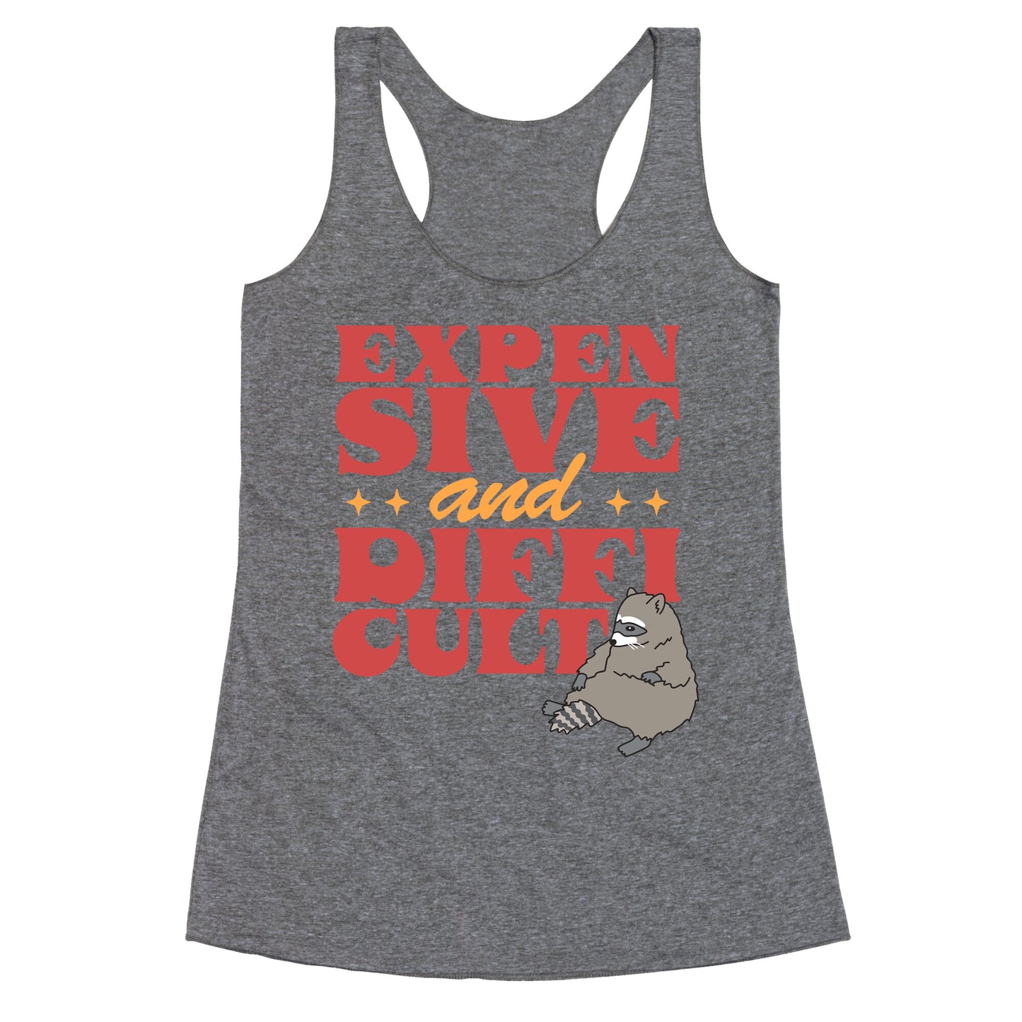 Raccoon Expensive and Difficult Racerback Tank