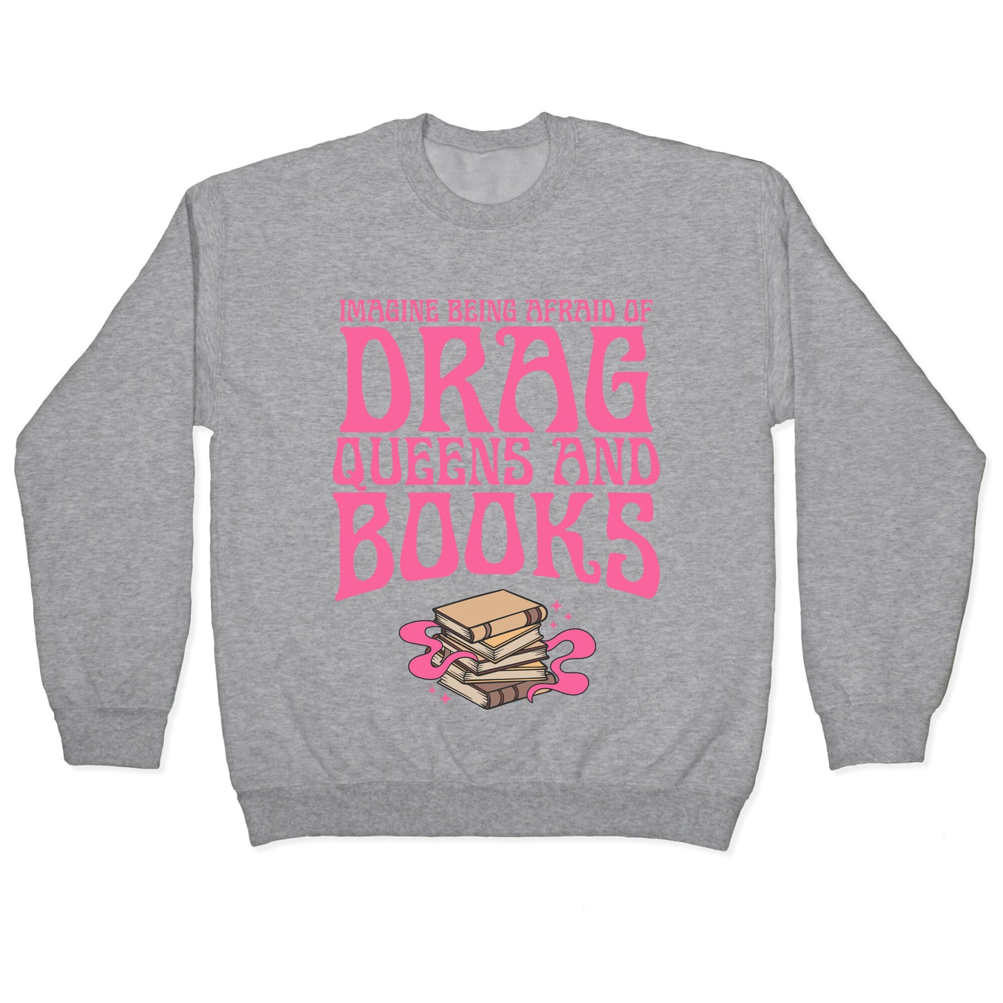 Drag Queens And Books Crewneck Sweatshirt