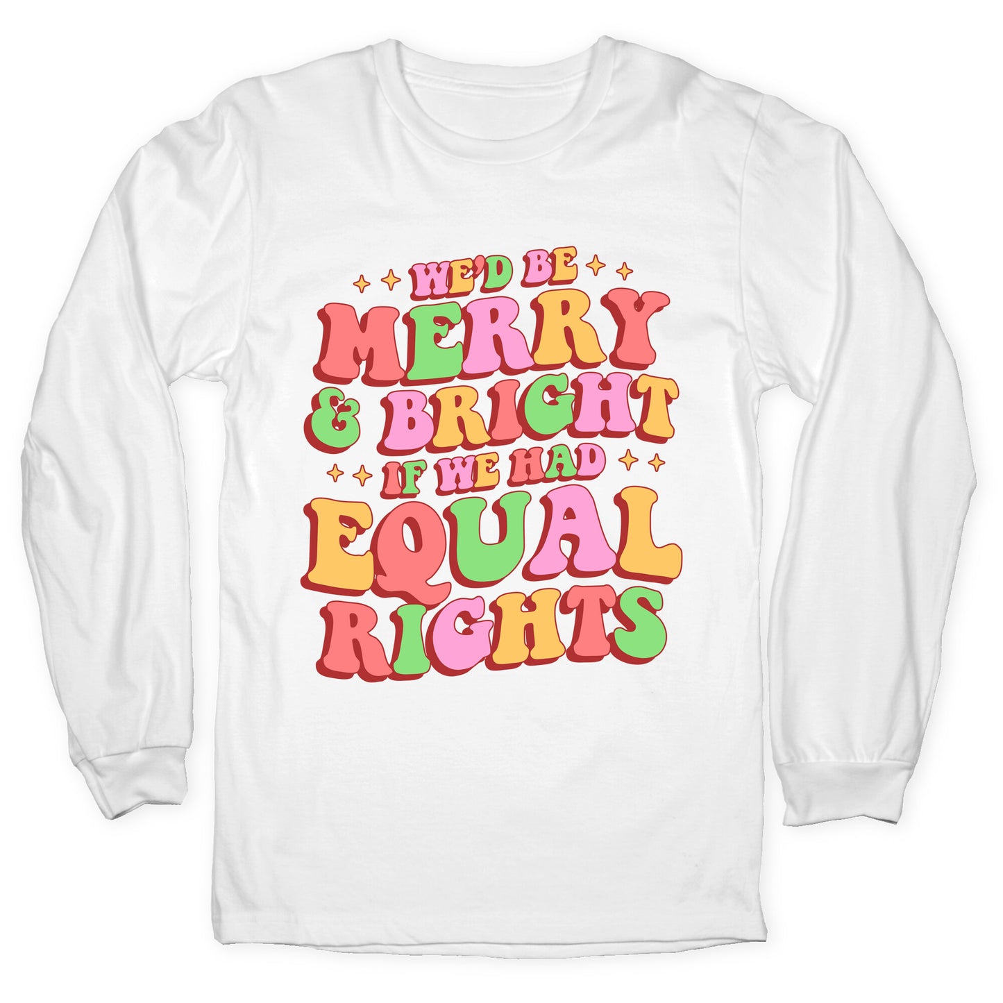 Merry & Bright and Equal Rights Longsleeve Tee
