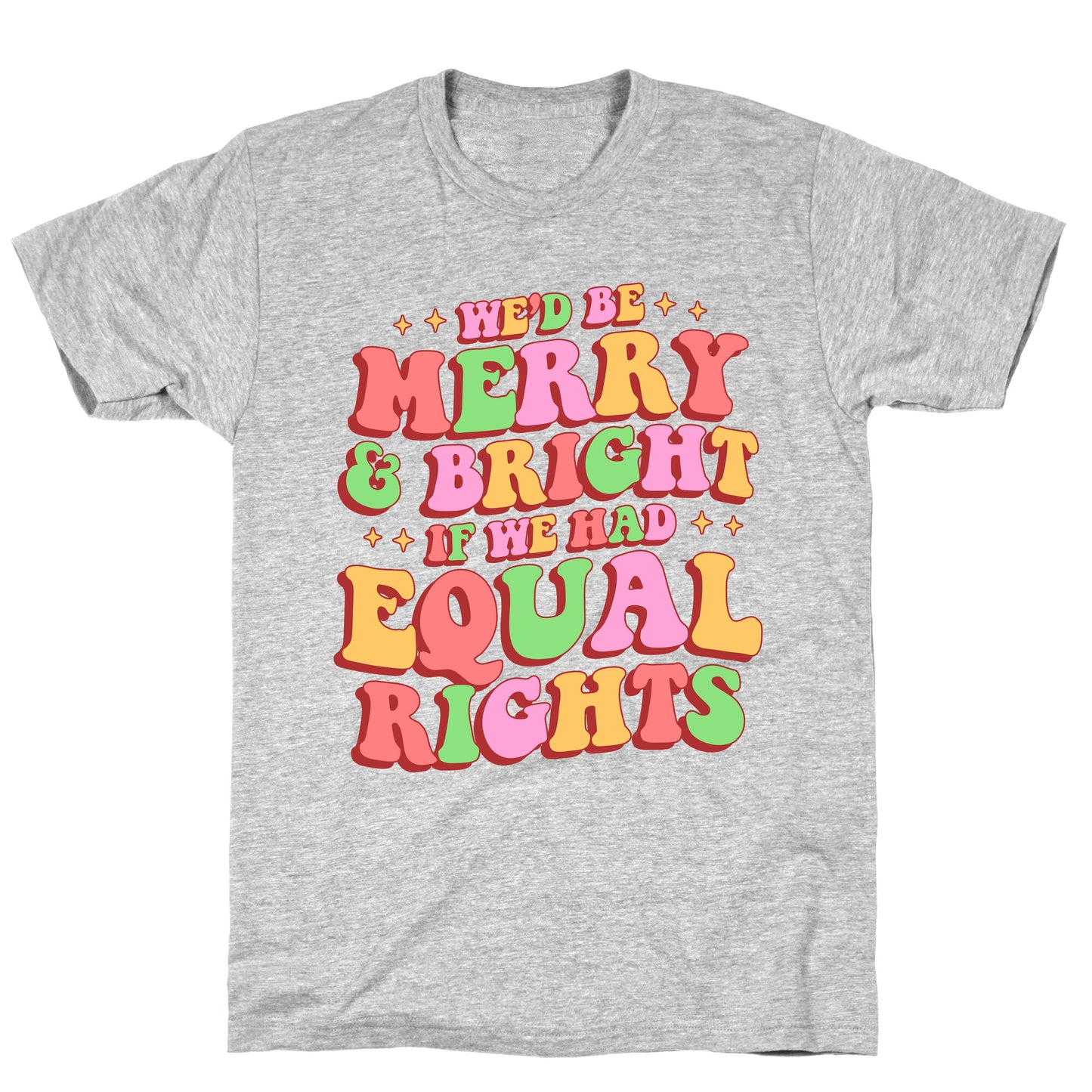 Merry & Bright and Equal Rights T-Shirt