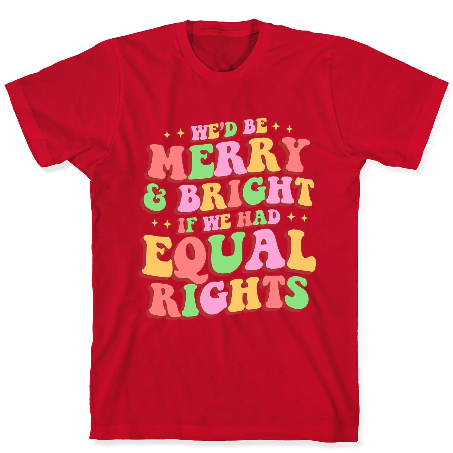 Merry & Bright and Equal Rights T-Shirt