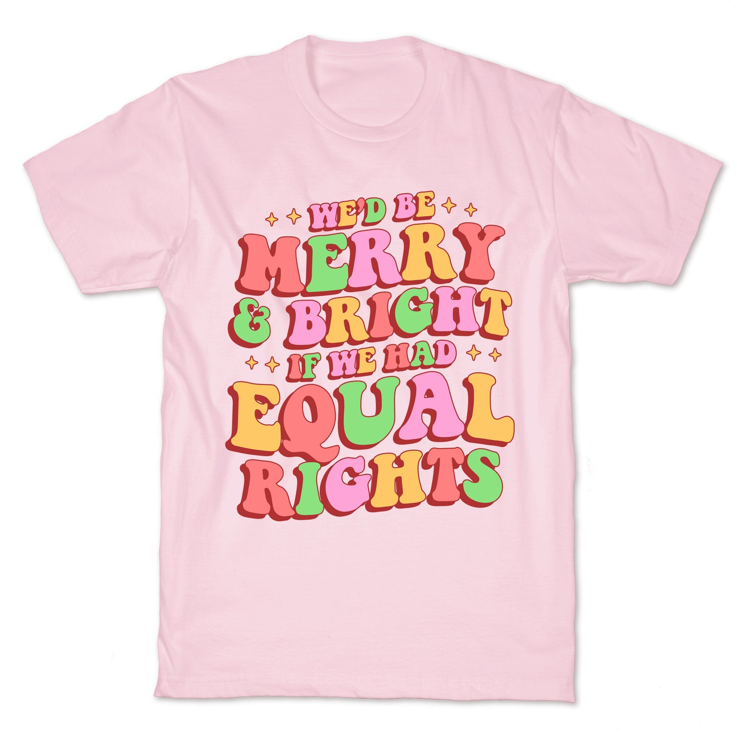 Merry & Bright and Equal Rights T-Shirt