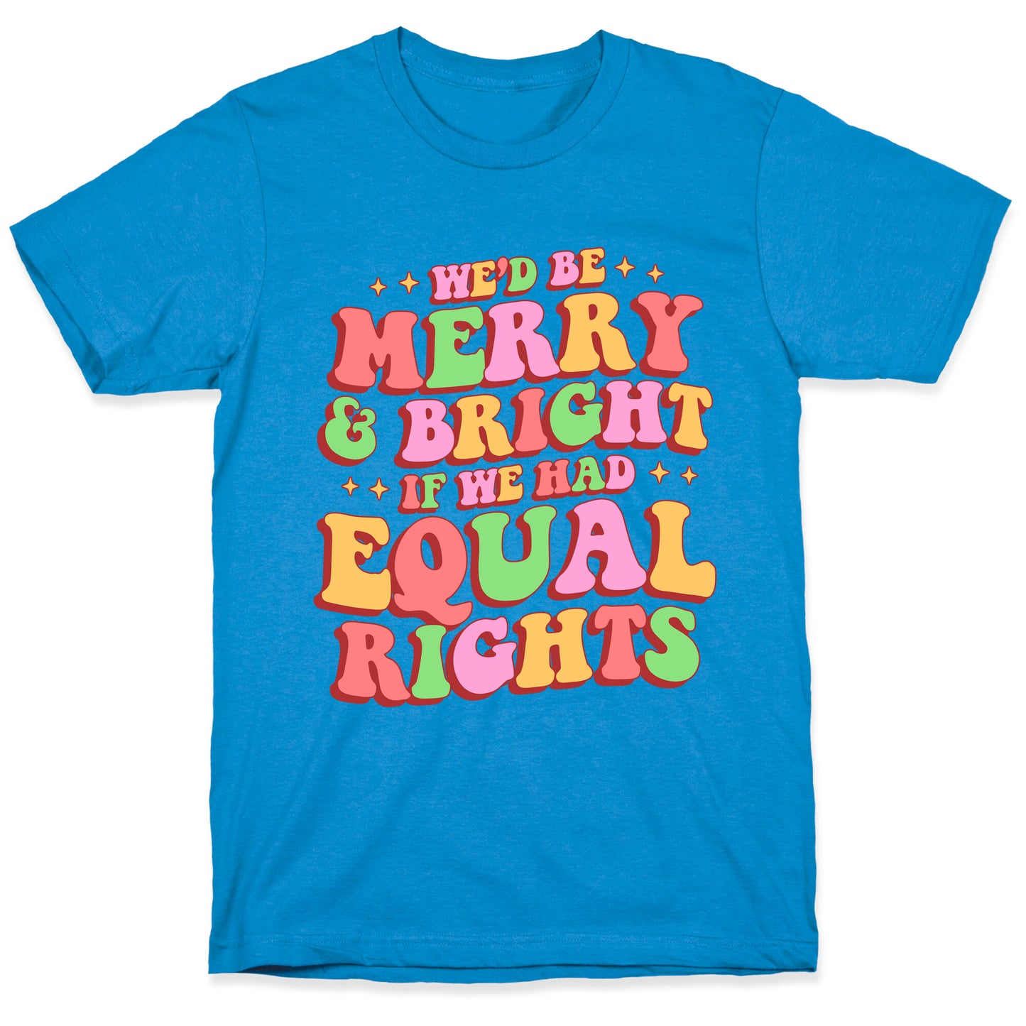 Merry & Bright and Equal Rights T-Shirt