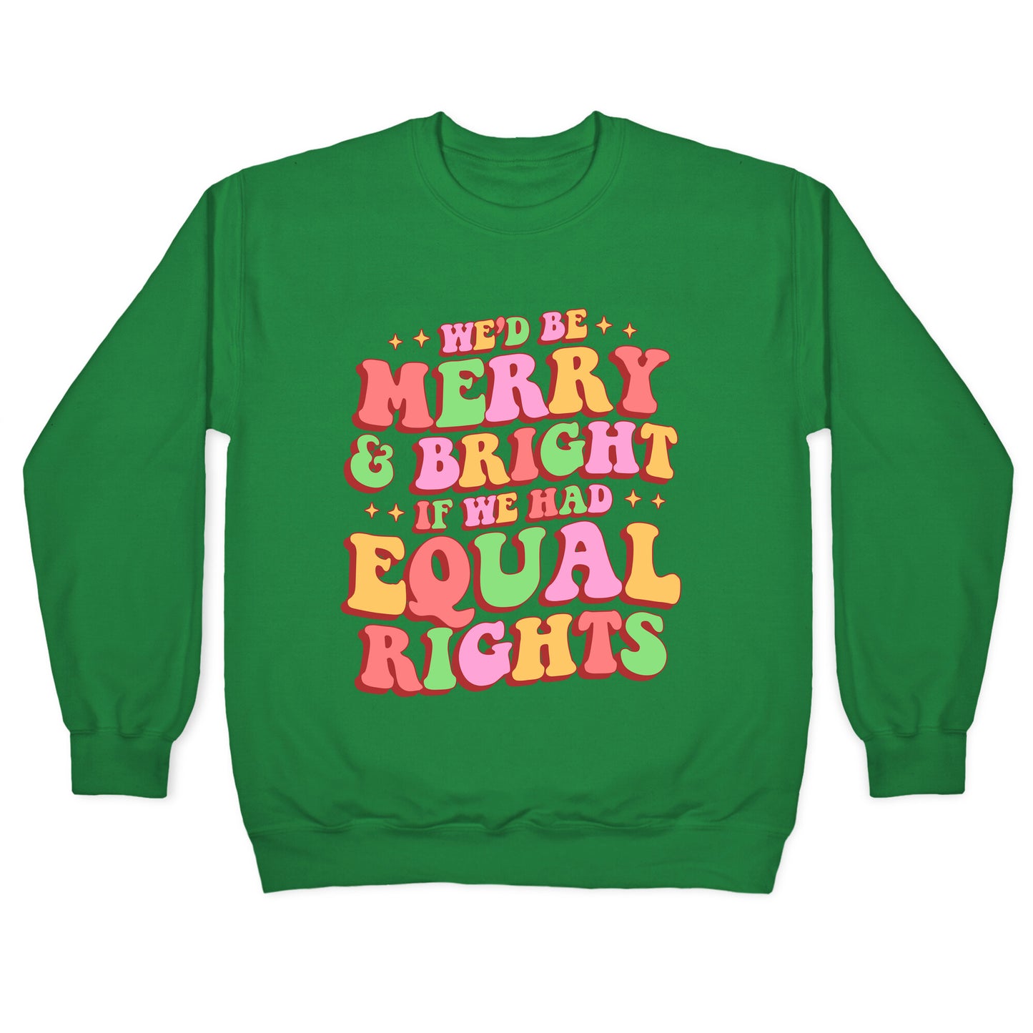 Merry & Bright and Equal Rights Crewneck Sweatshirt