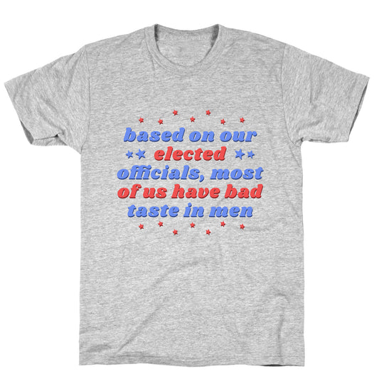 Bad Taste In Men T-Shirt