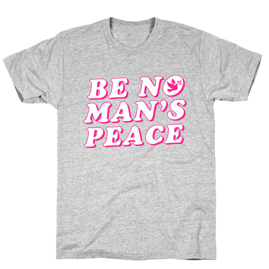 Be No Mans Peace T-Shirt