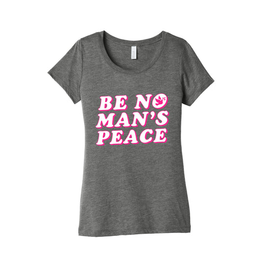 Be No Mans Peace Womens Triblend Tee