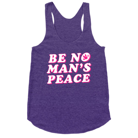 Be No Mans Peace Racerback Tank