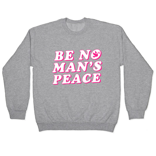 Be No Mans Peace Crewneck Sweatshirt