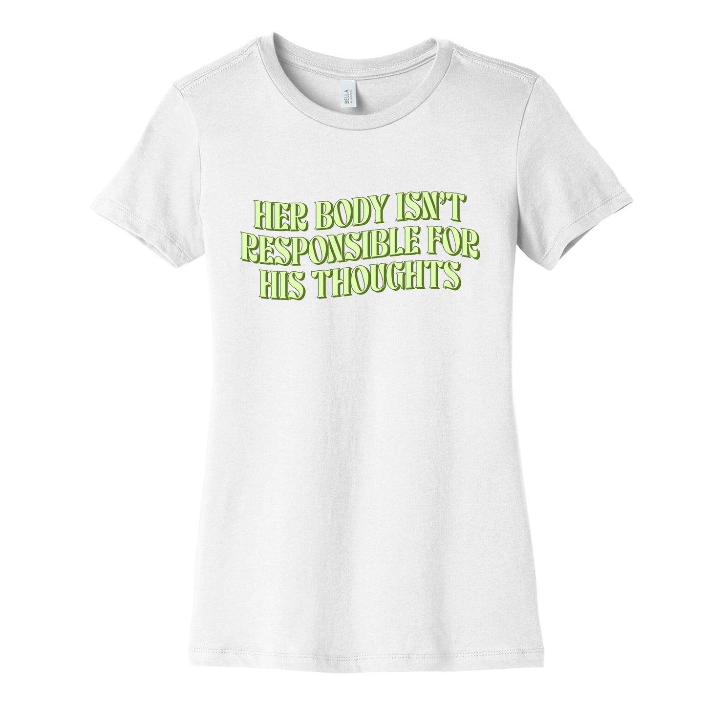 Her Body Isnt Responsible for His Thoughts Womens Cotton Tee