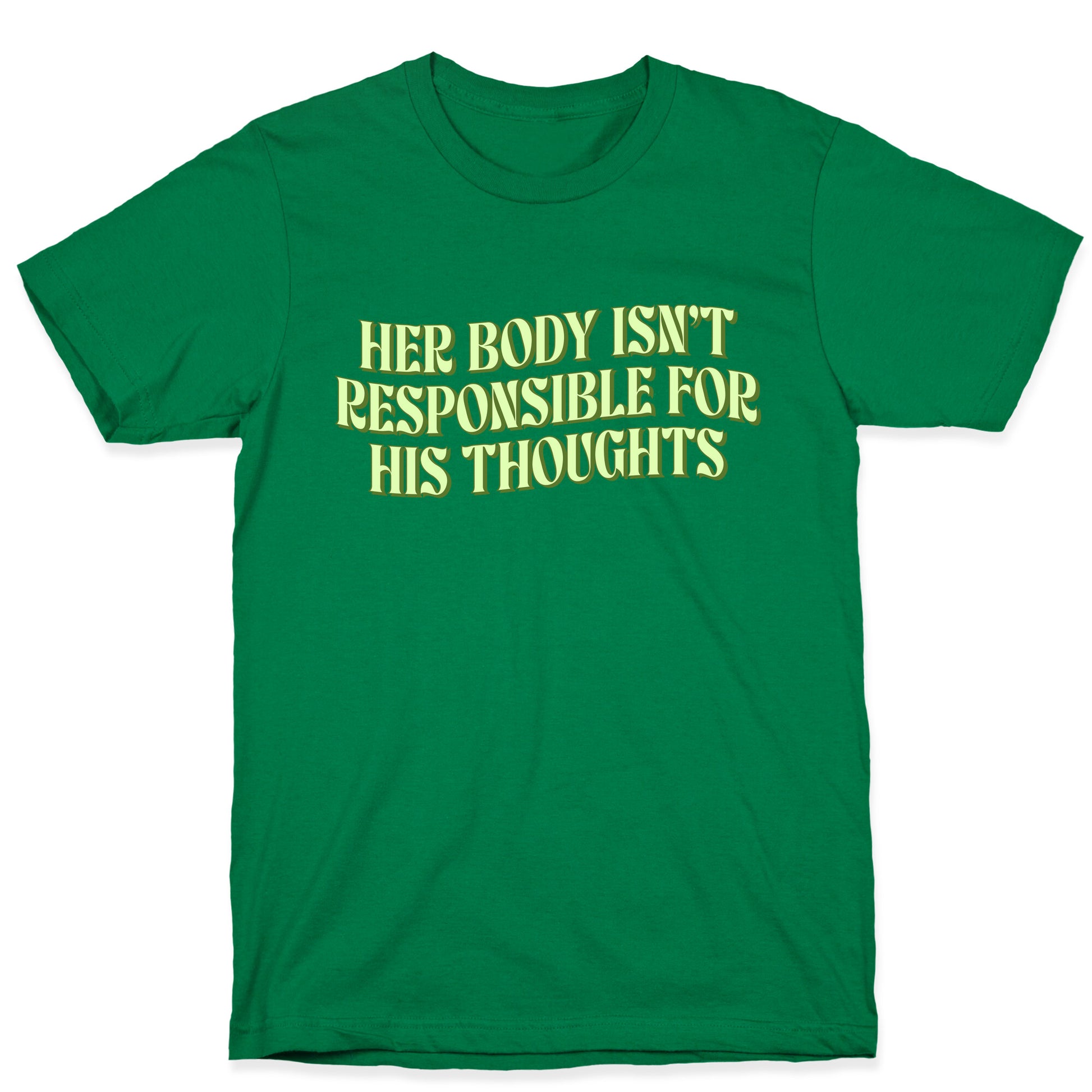 Her Body Isnt Responsible for His Thoughts T-Shirt