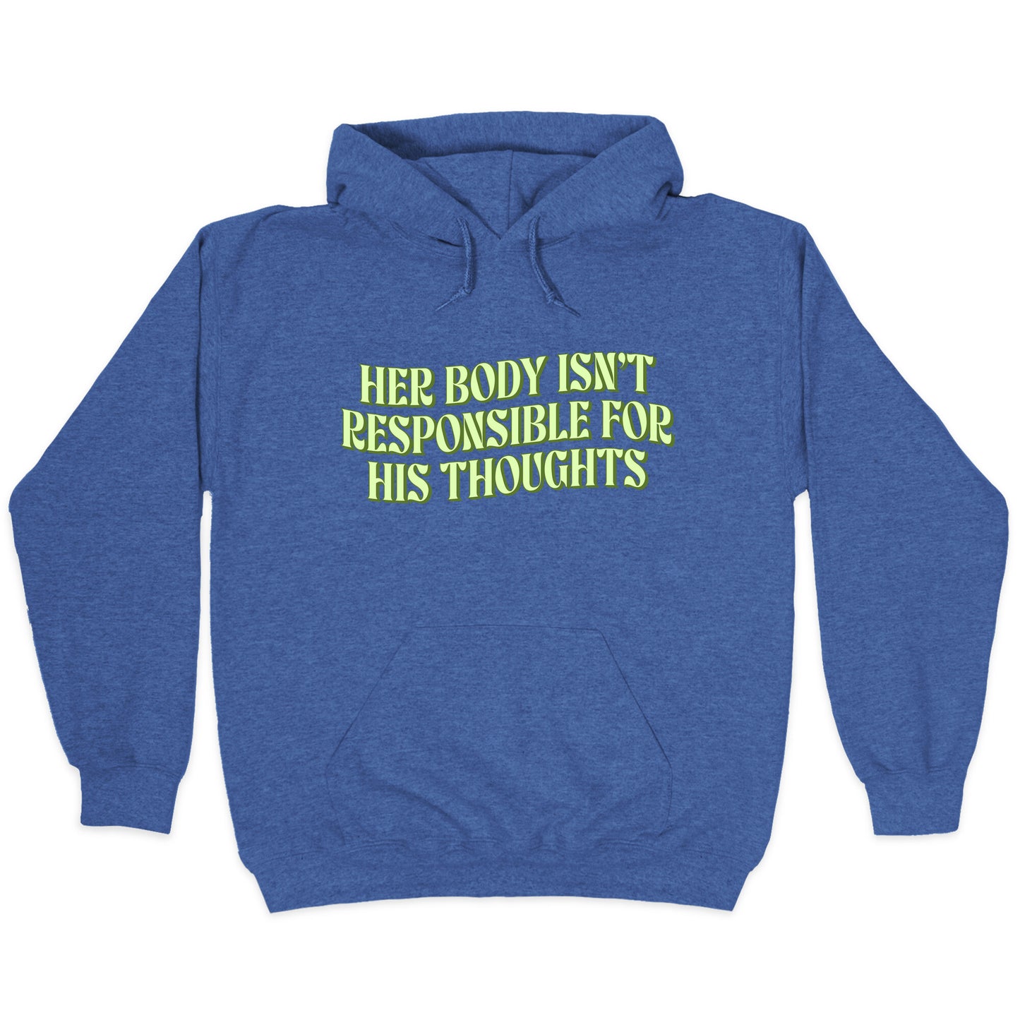 Her Body Isnt Responsible for His Thoughts Hoodie