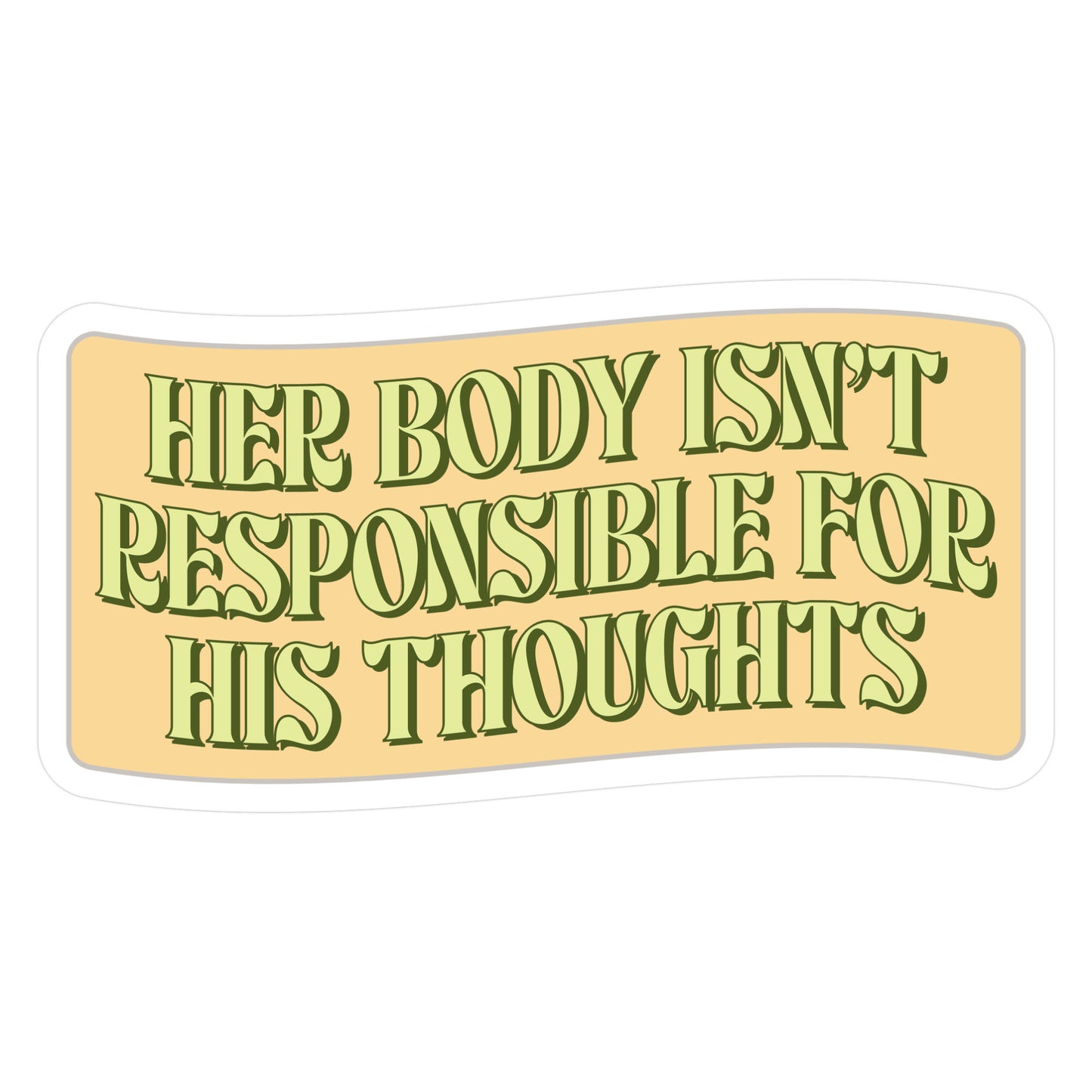 Her Body Isnt Responsible for His Thoughts Die Cut Sticker