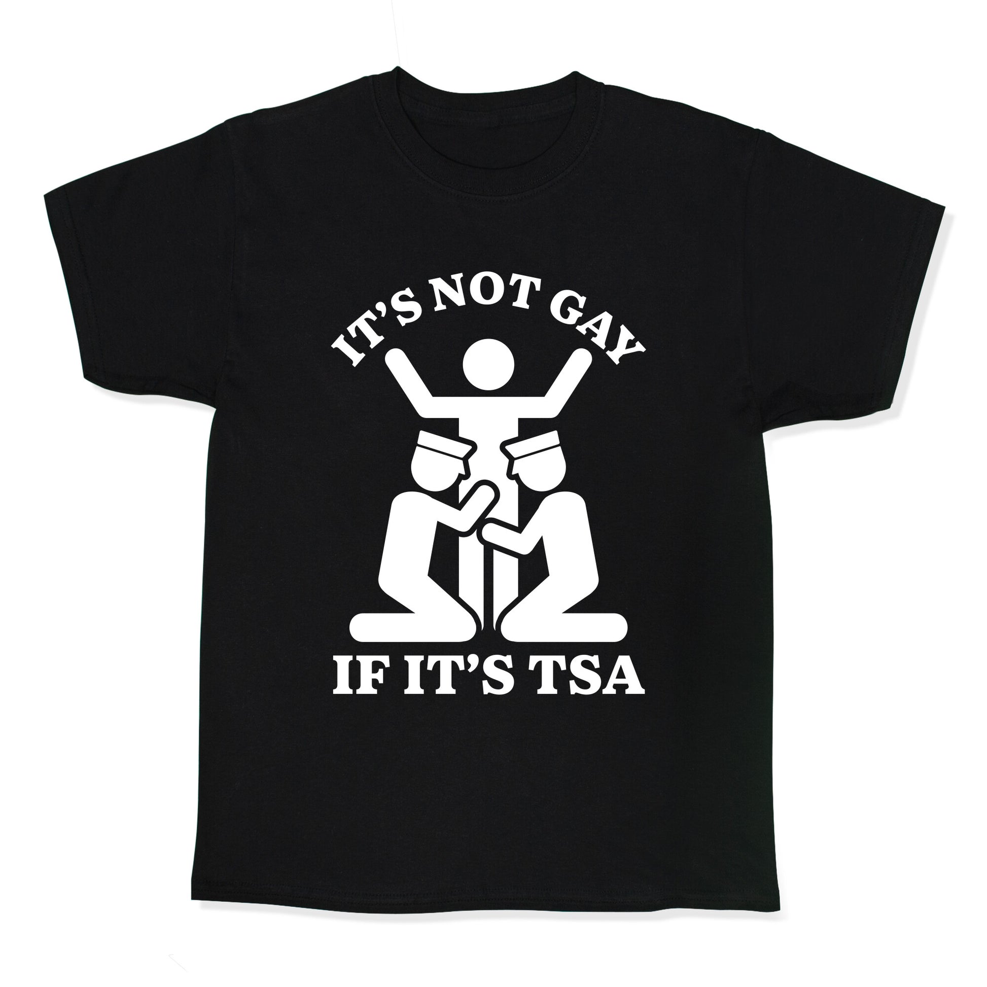 Its Not Gay If Its TSA Kids Tee
