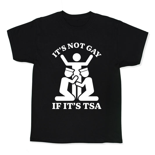 Its Not Gay If Its TSA Kids Tee
