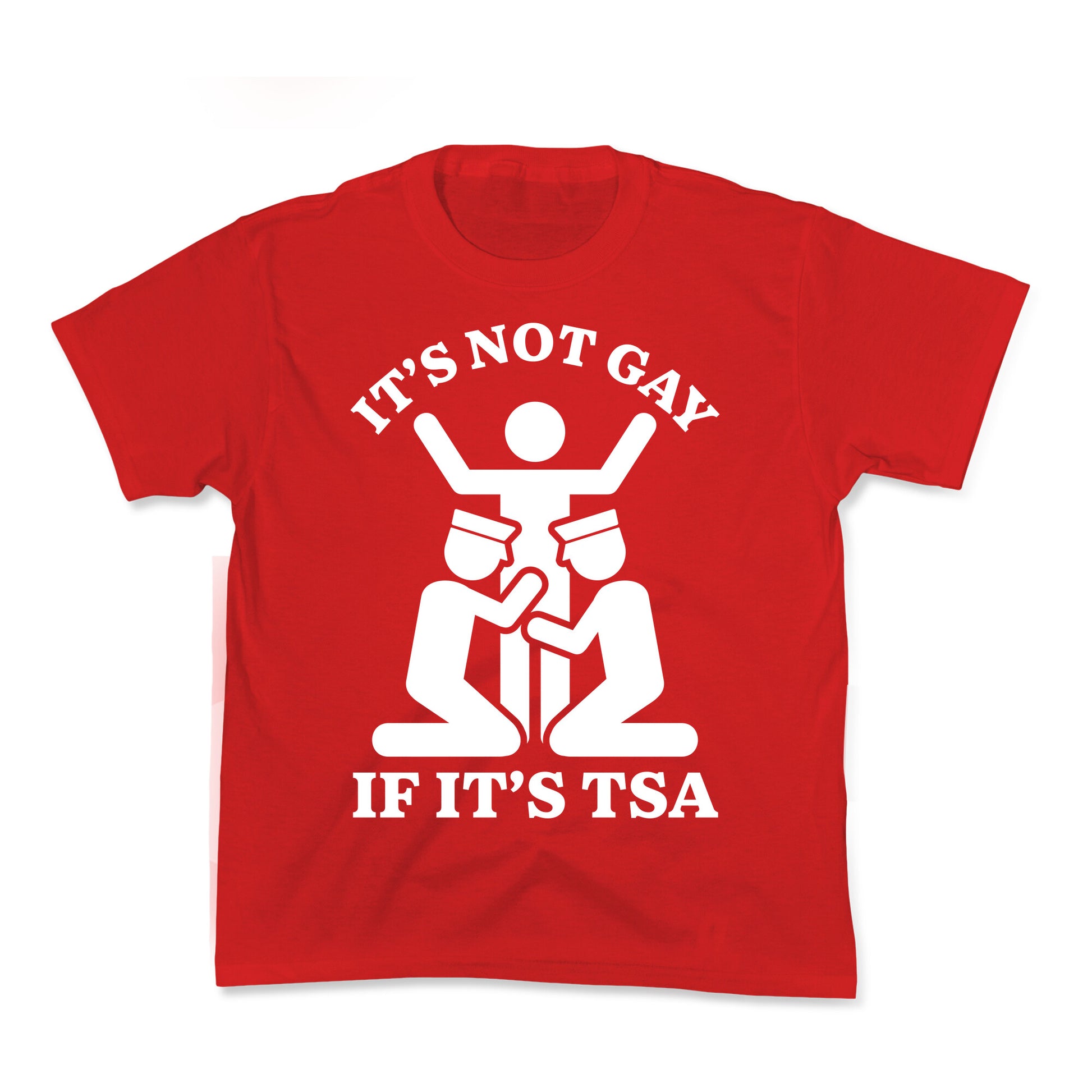 Its Not Gay If Its TSA Kids Tee