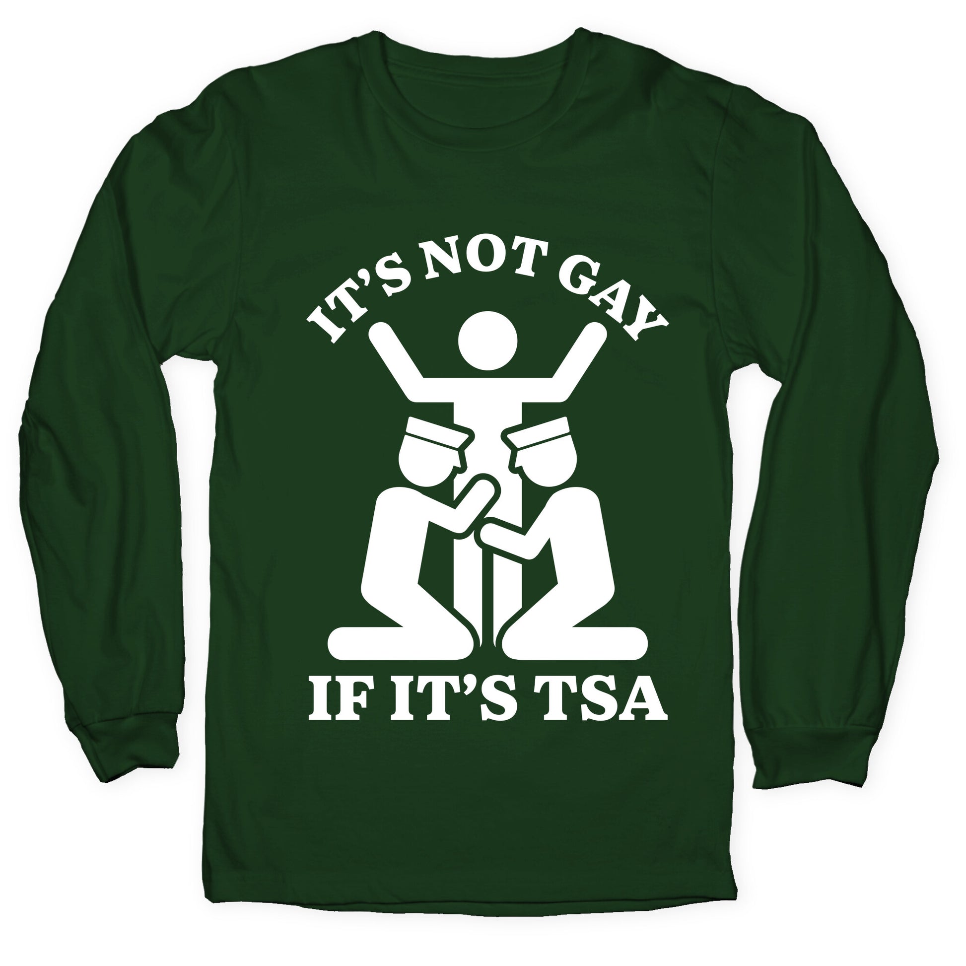 Its Not Gay If Its TSA Longsleeve Tee