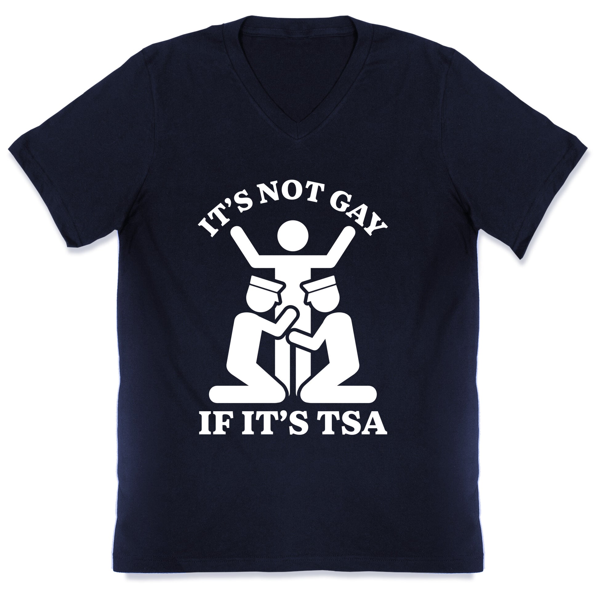Its Not Gay If Its TSA V-Neck