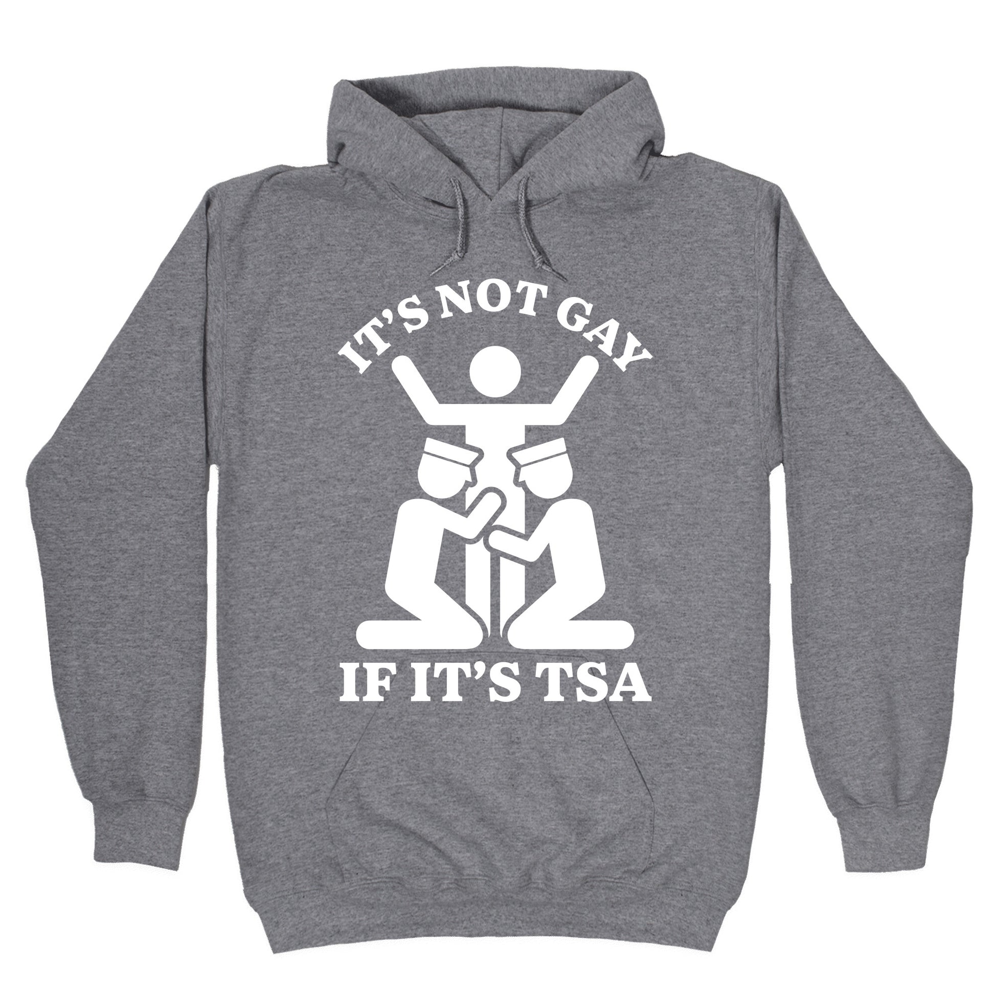 Its Not Gay If Its TSA Hoodie