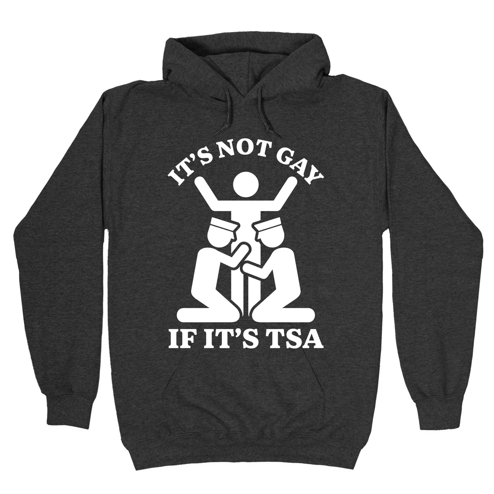 Its Not Gay If Its TSA Hoodie