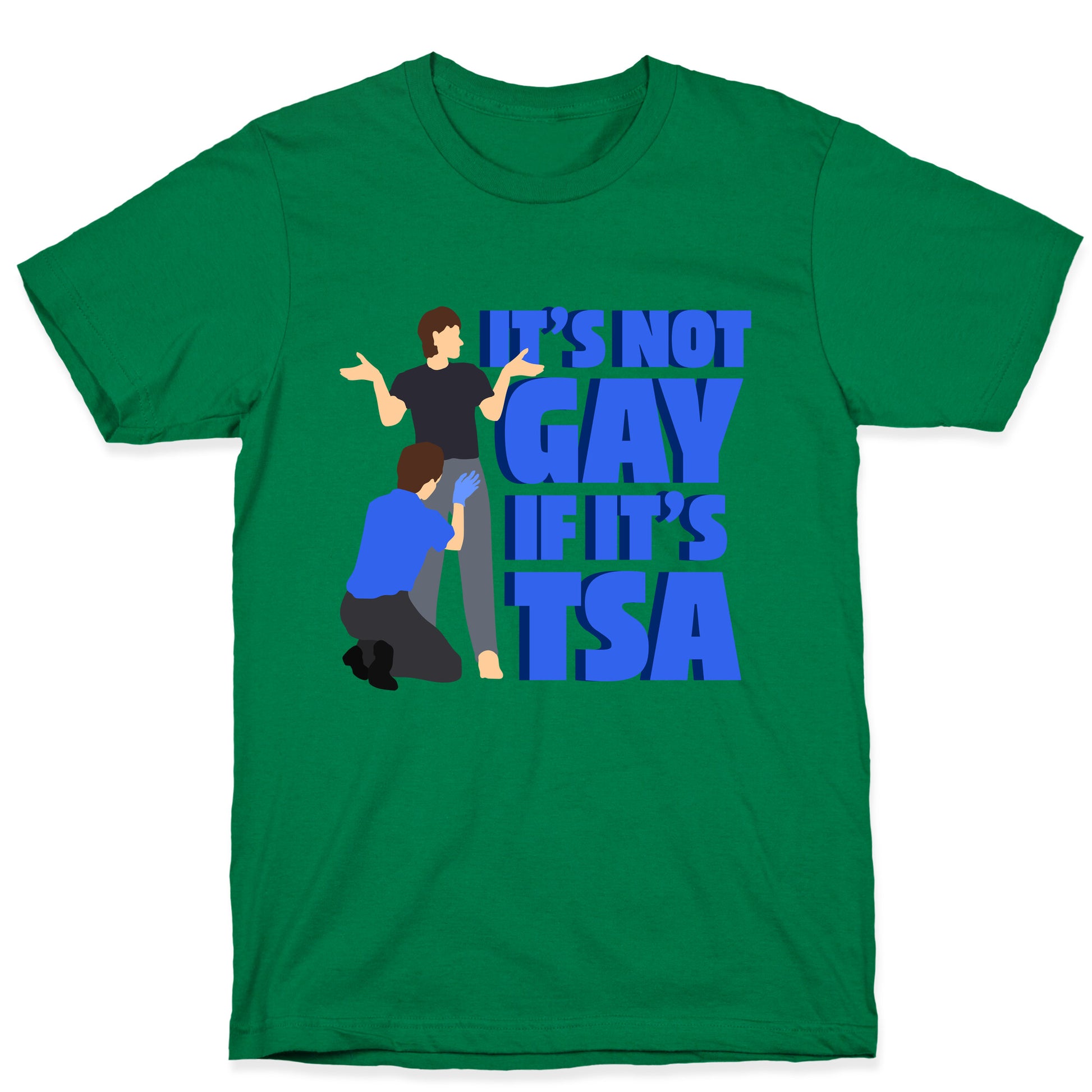 Its Not Gay If Its TSA Blue Text T-Shirt