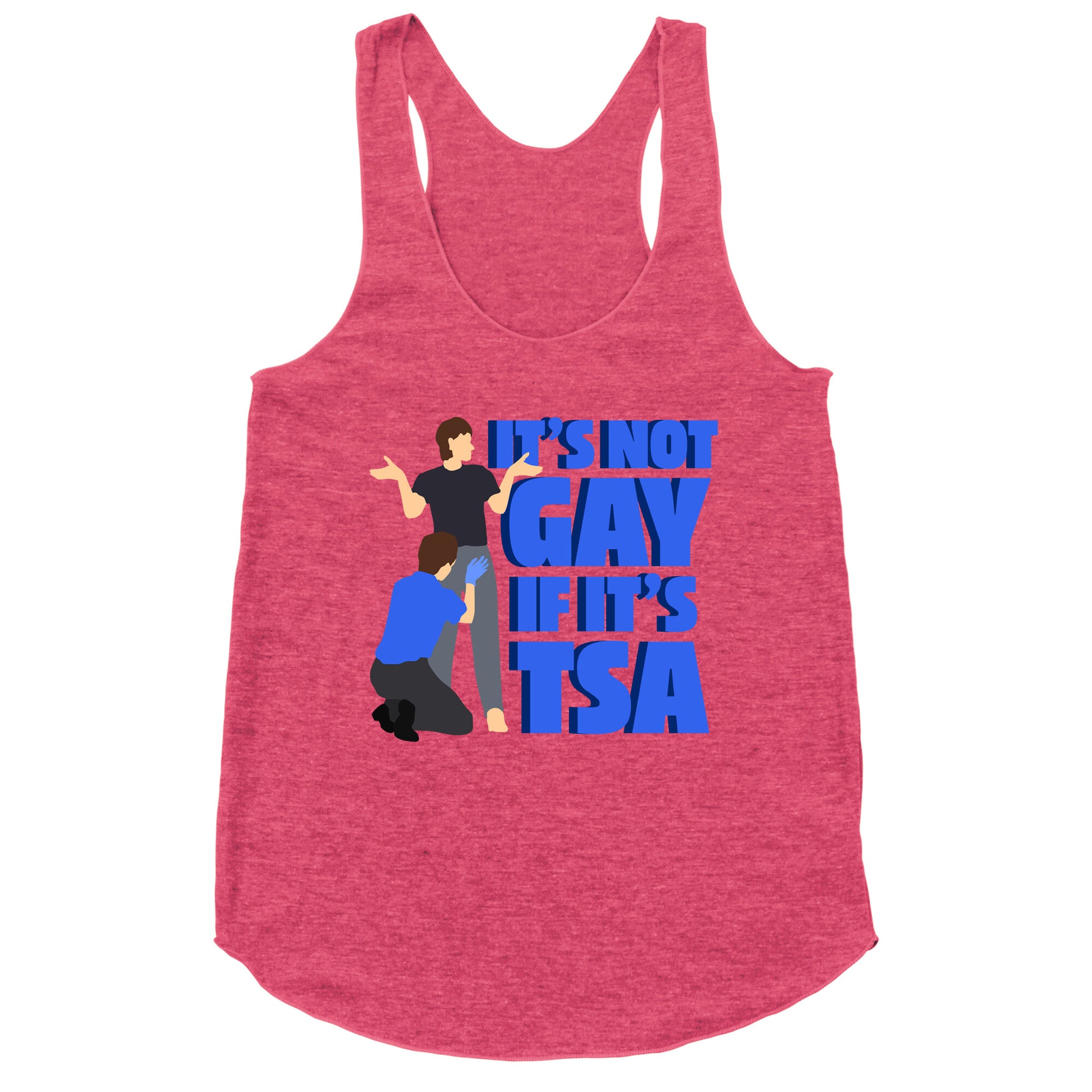 Its Not Gay If Its TSA Blue Text Racerback Tank