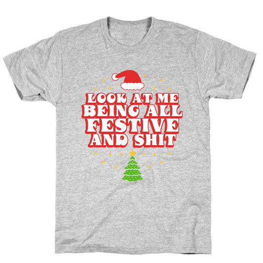 Look At Me Being All Festive T-Shirt