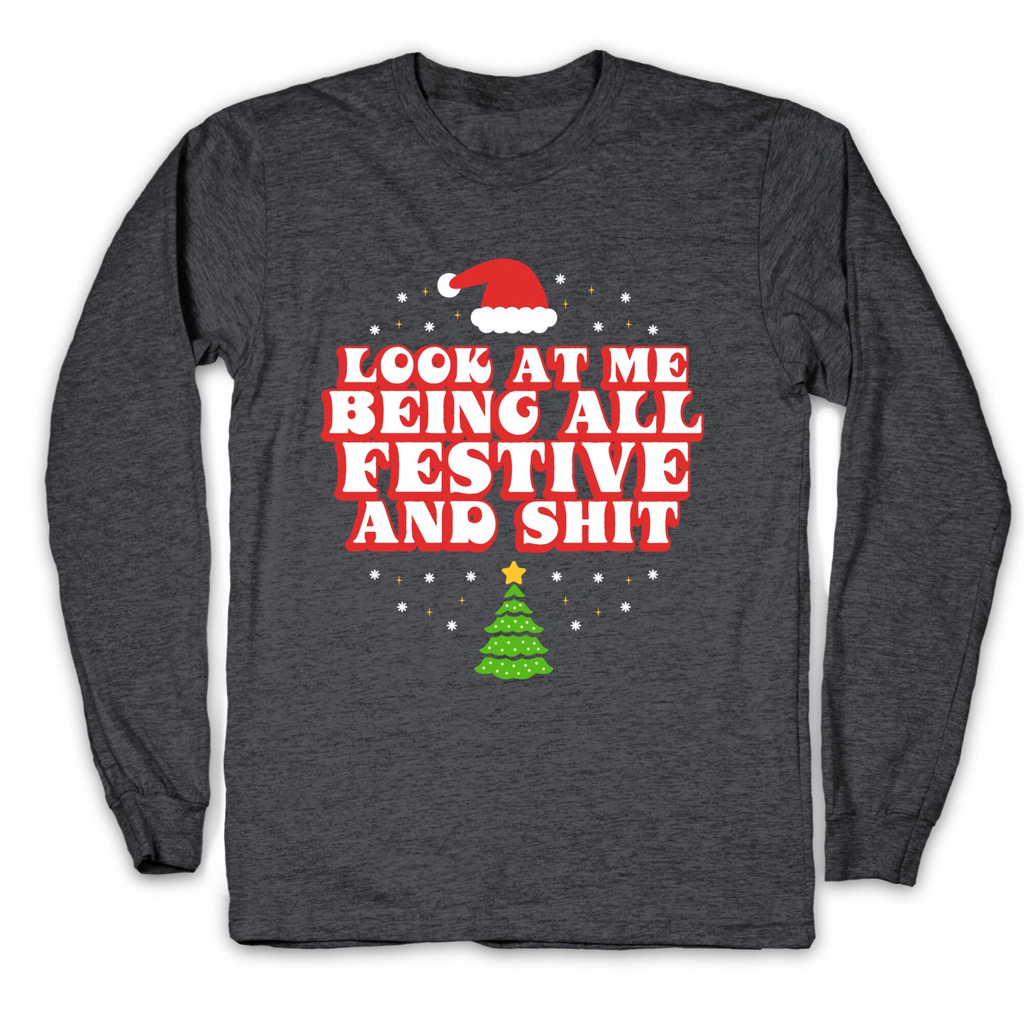 Look At Me Being All Festive Longsleeve Tee