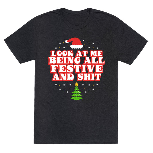 Look At Me Being All Festive Unisex Triblend Tee