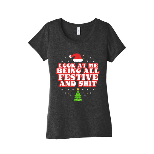 Look At Me Being All Festive Womens Triblend Tee