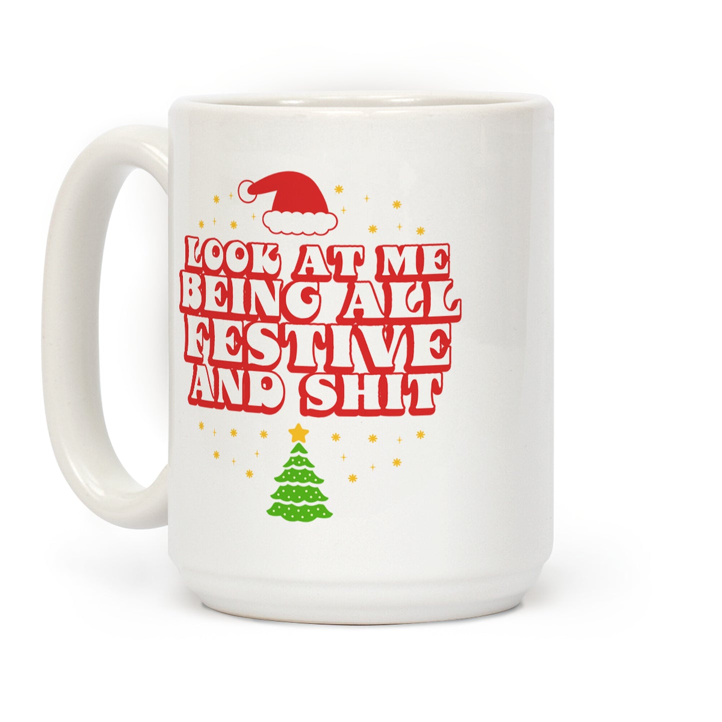 Look At Me Being All Festive Coffee Mug