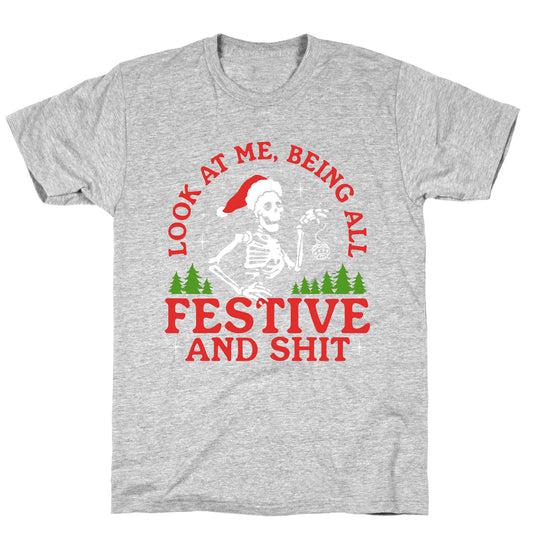 Look At Me Being All Festive Skeleton T-Shirt