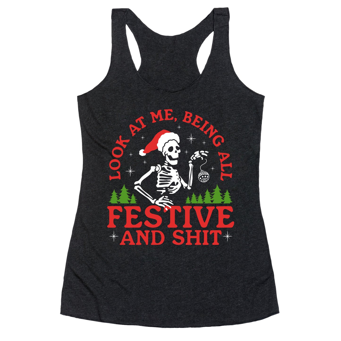 Look At Me Being All Festive Skeleton Racerback Tank