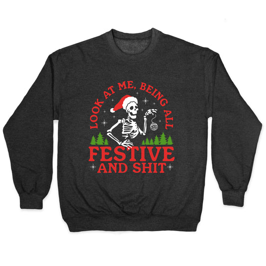 Look At Me Being All Festive Skeleton Crewneck Sweatshirt
