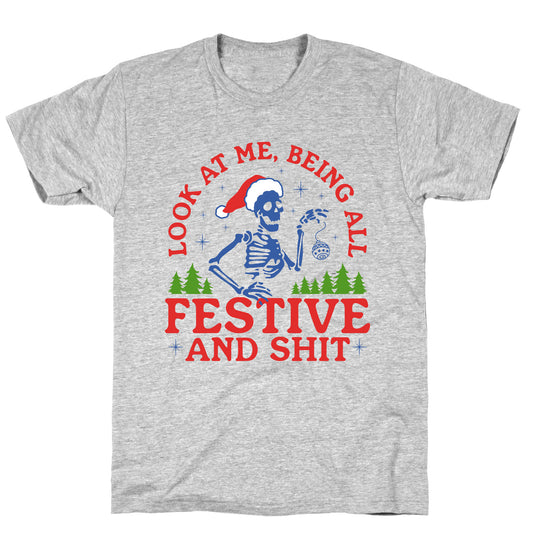 Look At Me Being All Festive Skeleton T-Shirt