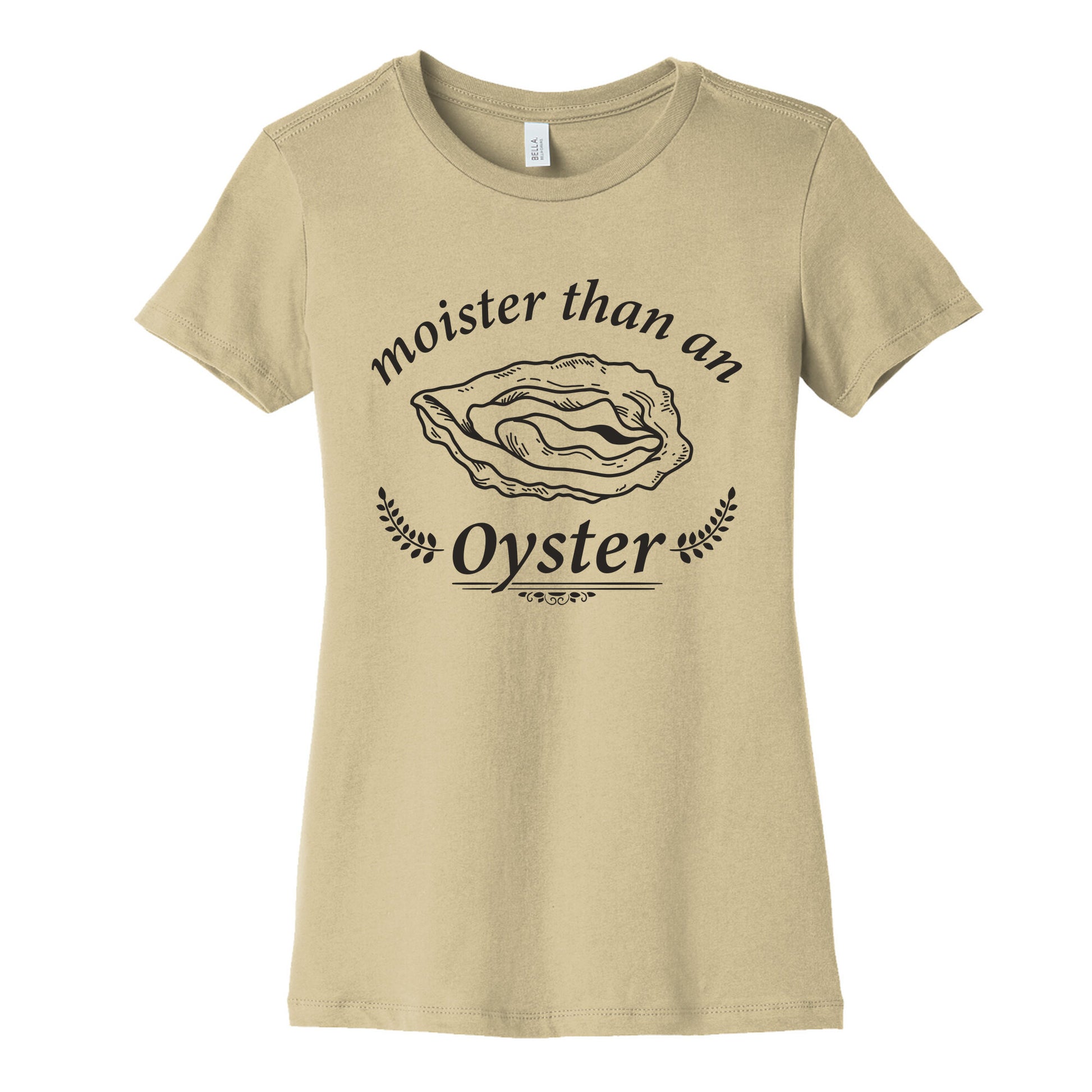 Moister Than An Oyster Womens Cotton Tee