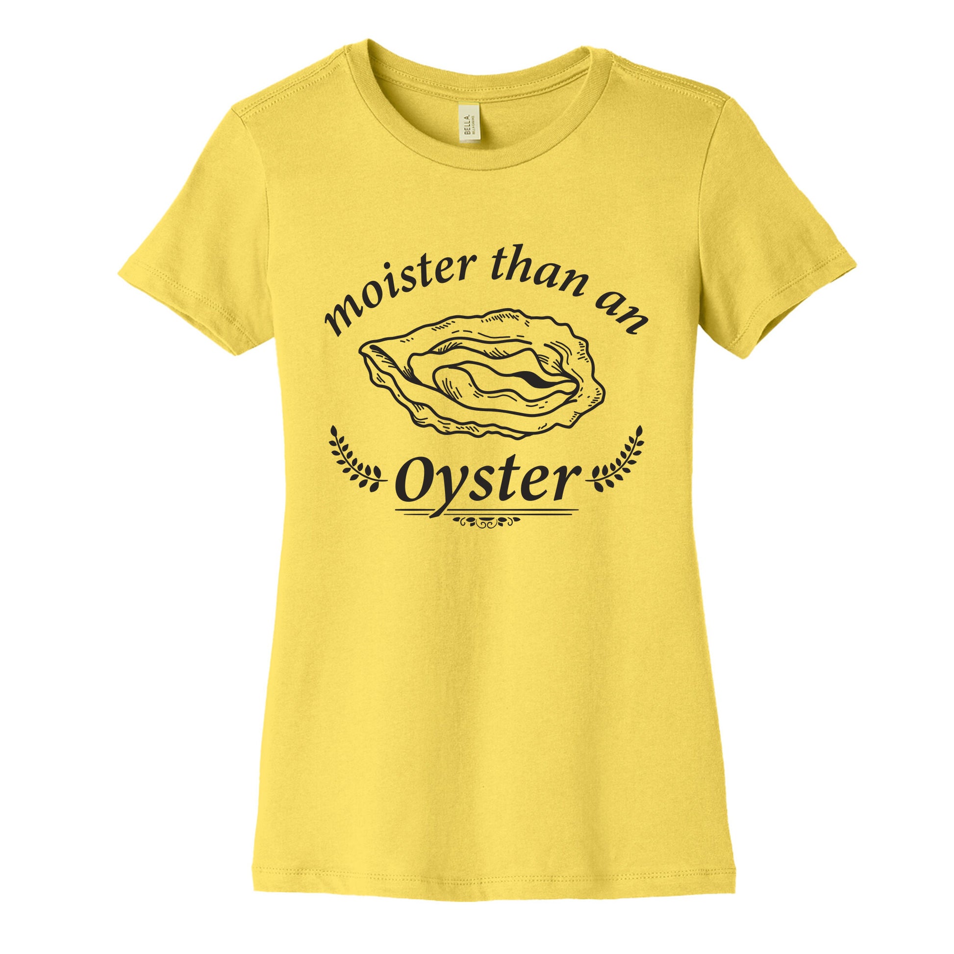 Moister Than An Oyster Womens Cotton Tee