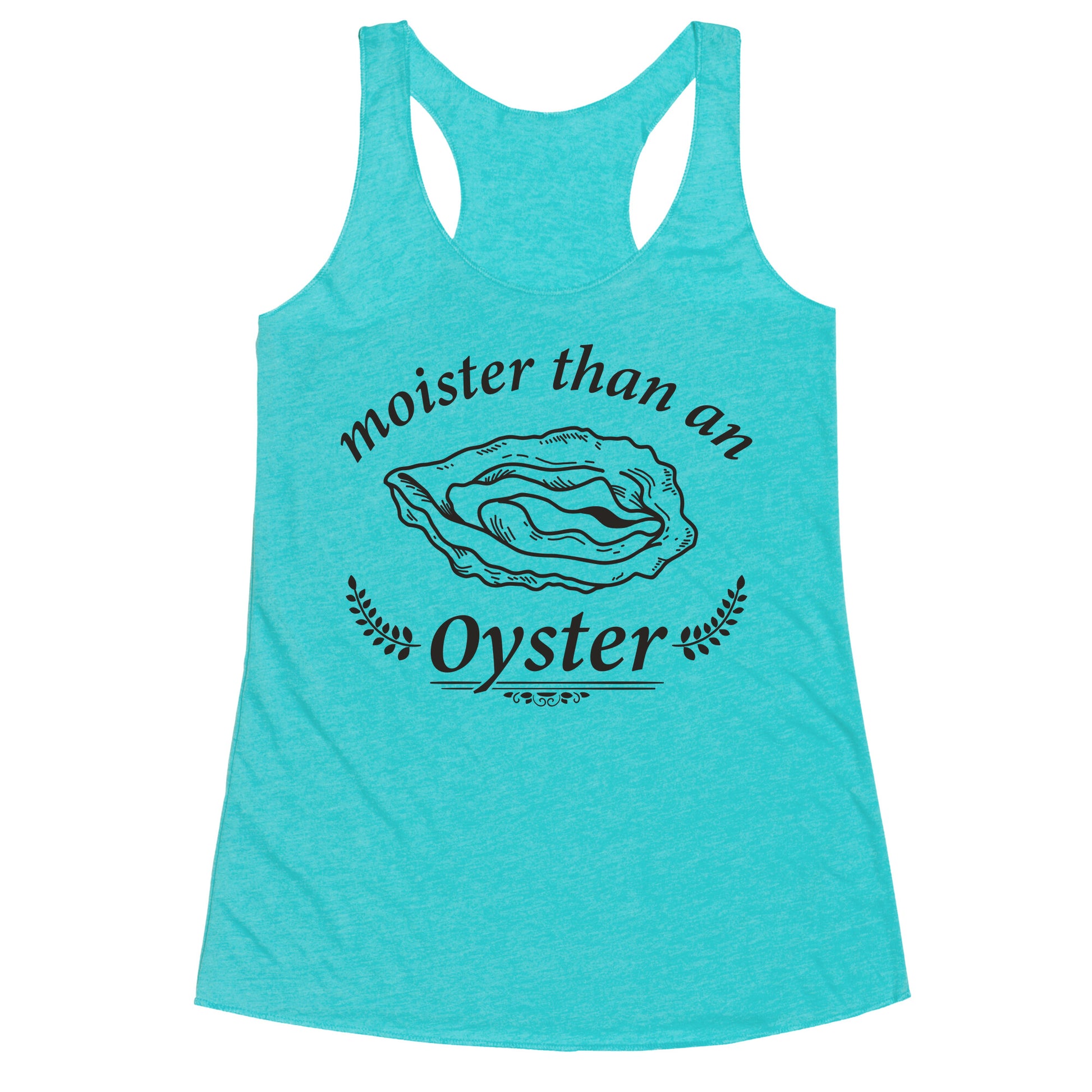 Moister Than An Oyster Racerback Tank