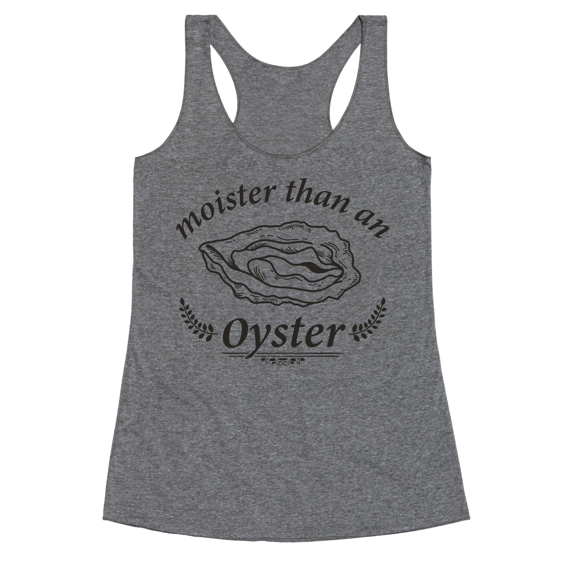 Moister Than An Oyster Racerback Tank